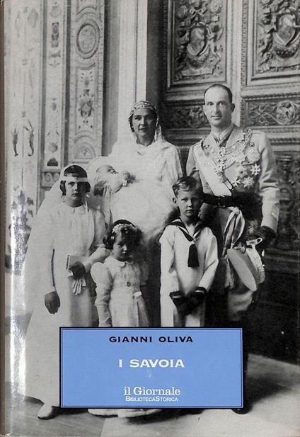 I Savoia. Novecento anni di una dinastia - Gianni Oliva - copertina