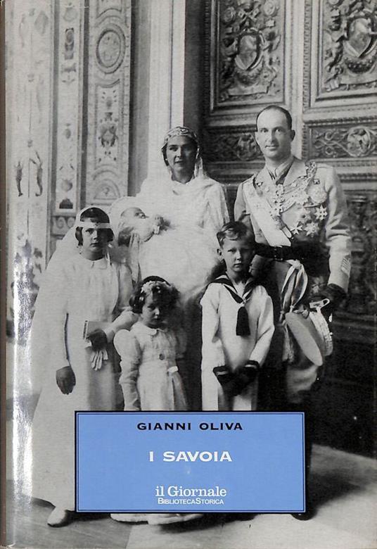 I Savoia. Novecento anni di una dinastia - Gianni Oliva - copertina