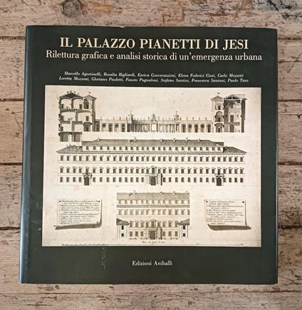 Il Palazzo Pianetti di Jesi : rilettura grafica e analisi storica di un'emergenza urbana - copertina
