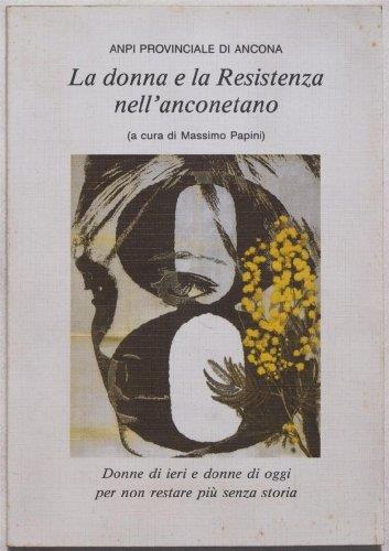 La donna e la Resistenza nell'anconetano - Massimo Papini - copertina