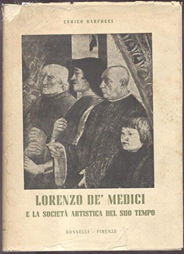 Lorenzo Dè Medici E La Società Artistica Del Suo Tempo - Enrico Barfucci - copertina