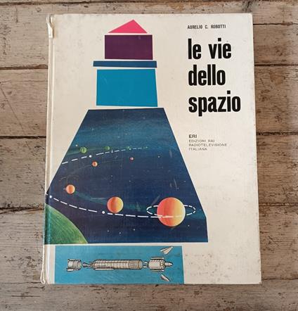 Le vie dello spazio - Aurelio C. Robotti - copertina