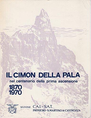 Il Cimon della Pala nel centenario della prima ascensione: 1870-1970 - copertina