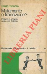 Mutamento o transizione? Politica e societa' nella crisi italiana