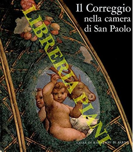 Il Correggio nella camera di San Paolo - Augusta Ghidiglia Quintavalle - copertina