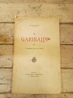 A Garibaldi nel primo centenario della sua nascita