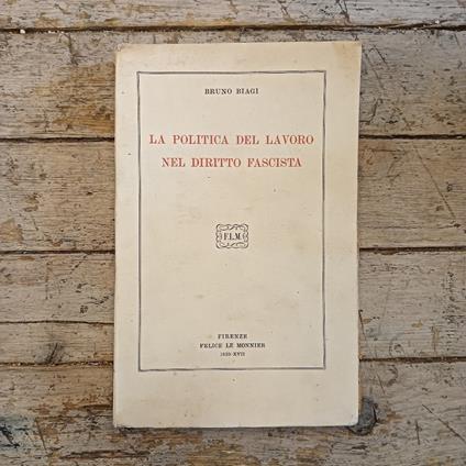 La politica del lavoro nel diritto fascista - Bruno Biagi - copertina