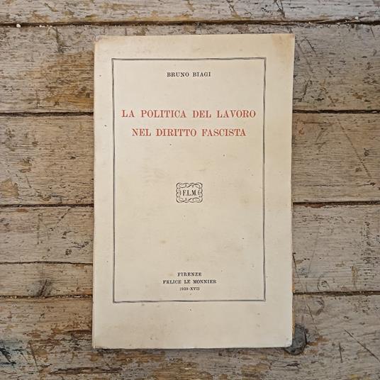 La politica del lavoro nel diritto fascista - Bruno Biagi - copertina