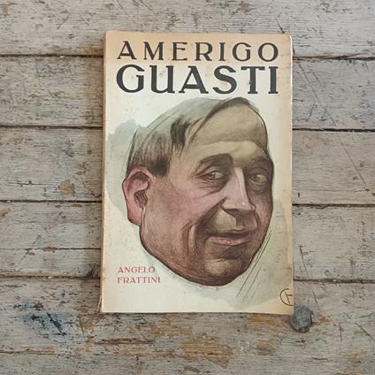 Gli uomini del giorno n. 13: Amerigo Guasti - Angelo Frattini - copertina