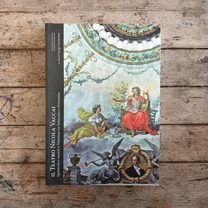 Il Teatro Nicola Vaccai. Spettacolo e società a Tolentino tra Settecento e Ottocento - copertina