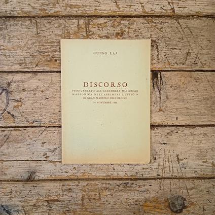 Discorso pronunciato all'Assemblea nazionale massonica nell'assumere l'ufficio di Gran Maestro dell'Ordine - Guido Laj - copertina