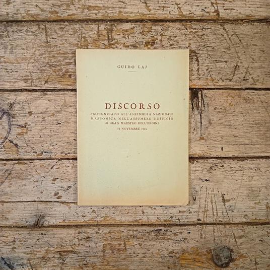 Discorso pronunciato all'Assemblea nazionale massonica nell'assumere l'ufficio di Gran Maestro dell'Ordine - Guido Laj - copertina