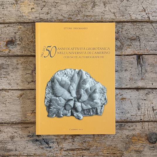 50 anni di attività geobotanica nell'Università di Camerino (1962-2012) - Ettore Orsomando - copertina