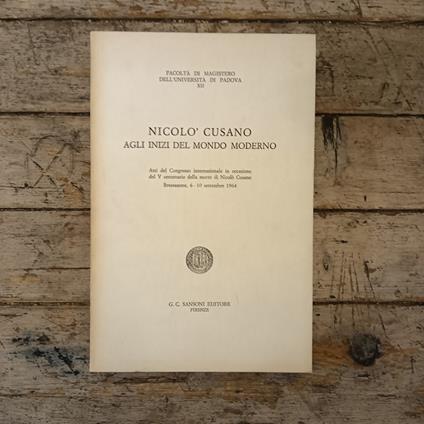 Nicolò Cusano agli inizi del tempo moderno. Atti del Convegno internazionale in occasione del V centenario della morte di Nicolò Cusano. Bressanone 6 - 10 settembre 1964 - copertina