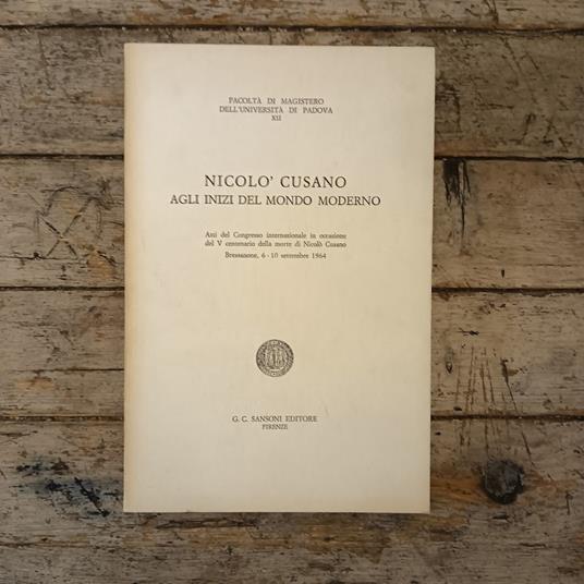 Nicolò Cusano agli inizi del tempo moderno. Atti del Convegno internazionale in occasione del V centenario della morte di Nicolò Cusano. Bressanone 6 - 10 settembre 1964 - copertina