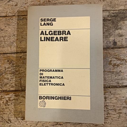 Algebra lineare. Programma di matematica, fisica, elettronica - Serge Lang - copertina