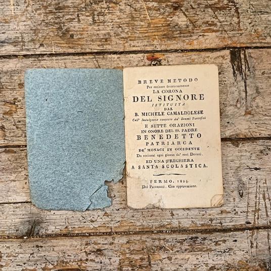 Breve metodo per recitare fruttuosamente la Corona del SIgnore istituita dal B. Michele camaldolese coll'Indulgenze concesse da' Sommi Pontefici e sette orazioni in onore del SS. Padre Benedetto patriarca de' monaci in Occidente da recitarsi ogni gio - copertina
