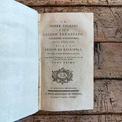Le opere volgari di Jacopo Sanazzaro cavaliere napoletano, colla di lui vita scritta dal Crispo da Gallipoli, da Persona Anonima novellamente postillata, e con tutte le Illustrazioni, ed Accrescimenti con cui sono state fin ora impresse - Jacopo Sanazzaro - copertina