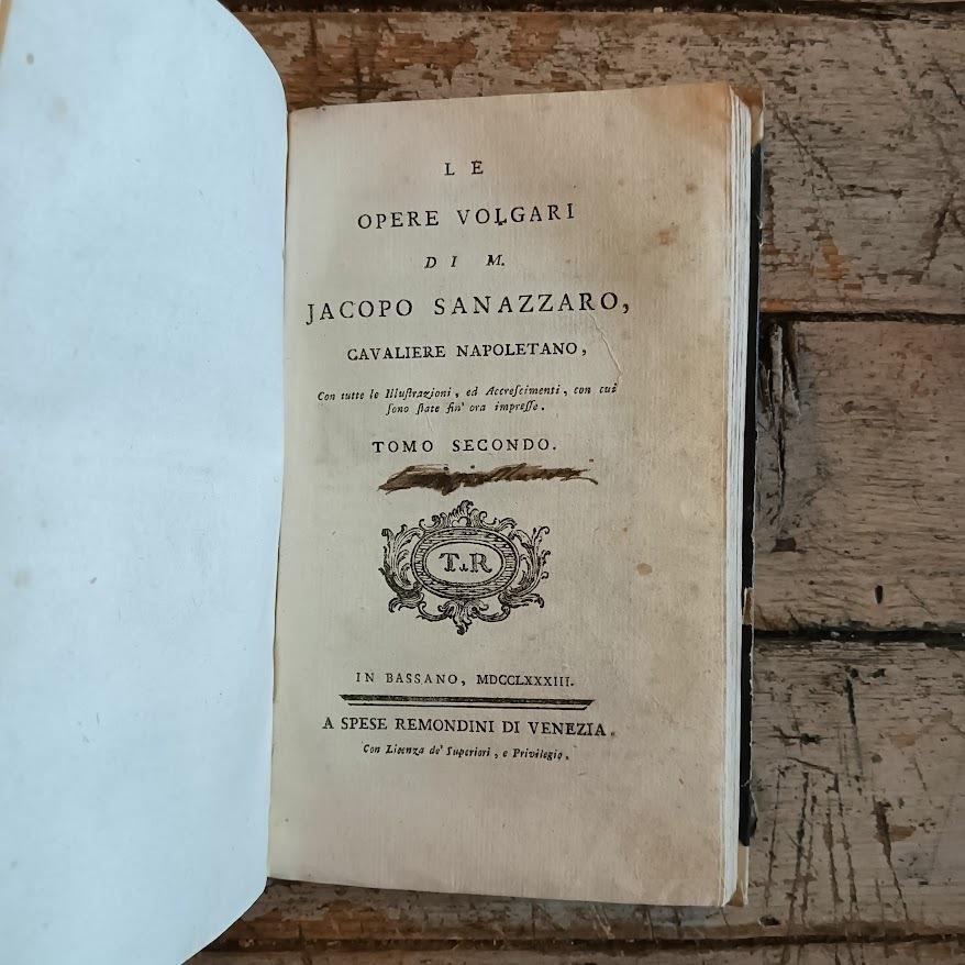 Le opere volgari di Jacopo Sanazzaro cavaliere napoletano, colla di lui vita scritta dal Crispo da Gallipoli, da Persona Anonima novellamente postillata, e con tutte le Illustrazioni, ed Accrescimenti con cui sono state fin ora impresse