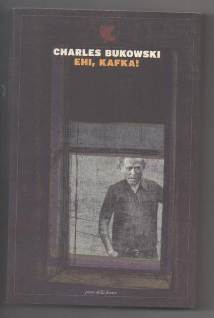 Ehi, Kafka! (2012) - Charles Bukowski - copertina