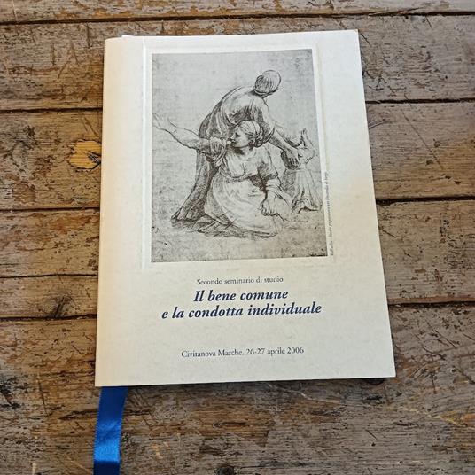 Il bene comune e la condotta individuale. Secondo seminario di studio, Civitanova Marche, 26-27 aprile 2006 - Maurizio Viroli - copertina