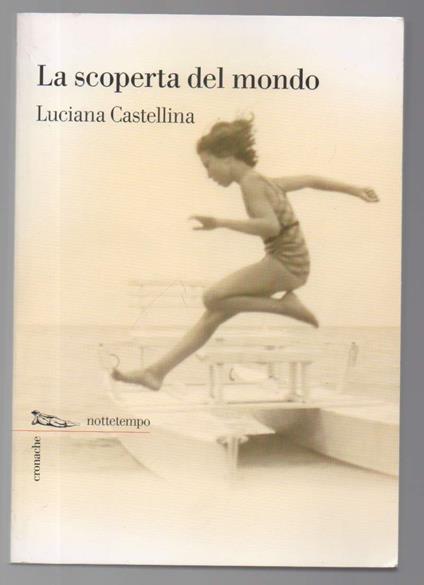 La Scoperta Del Mondo (2011) - Luciana Castellina - copertina