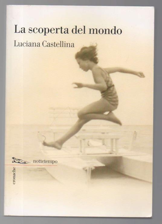 La Scoperta Del Mondo (2011) - Luciana Castellina - copertina