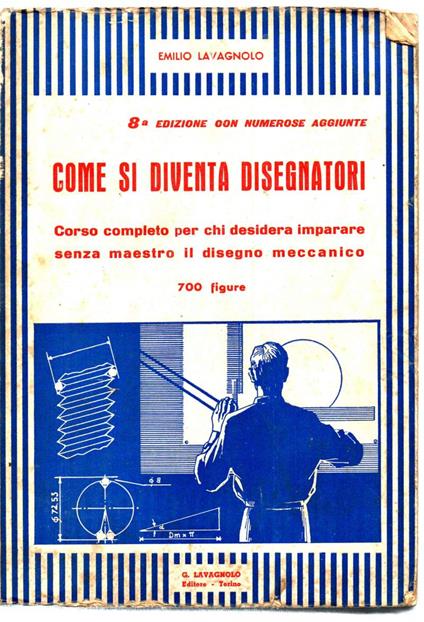 COME SI DIVENTA DISEGNATORI- Corso completo per chi desidera imparare senza maestro il disegno meccanico - copertina