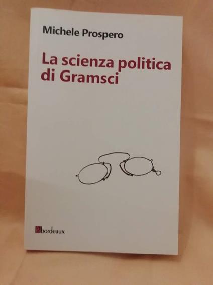 La Scienza Politica Di Gramsci(2016) - Michele Prospero - copertina