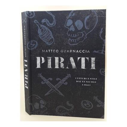 Pirati-Culture E Stili Dal Xv Secolo A Oggi(2015) - Matteo Guarnaccia - copertina