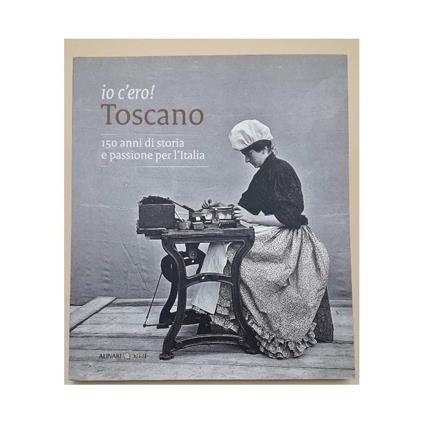 Io C'Ero! Toscano-15 Anni Di Storia E Passione Per L'Italia(2011) - copertina