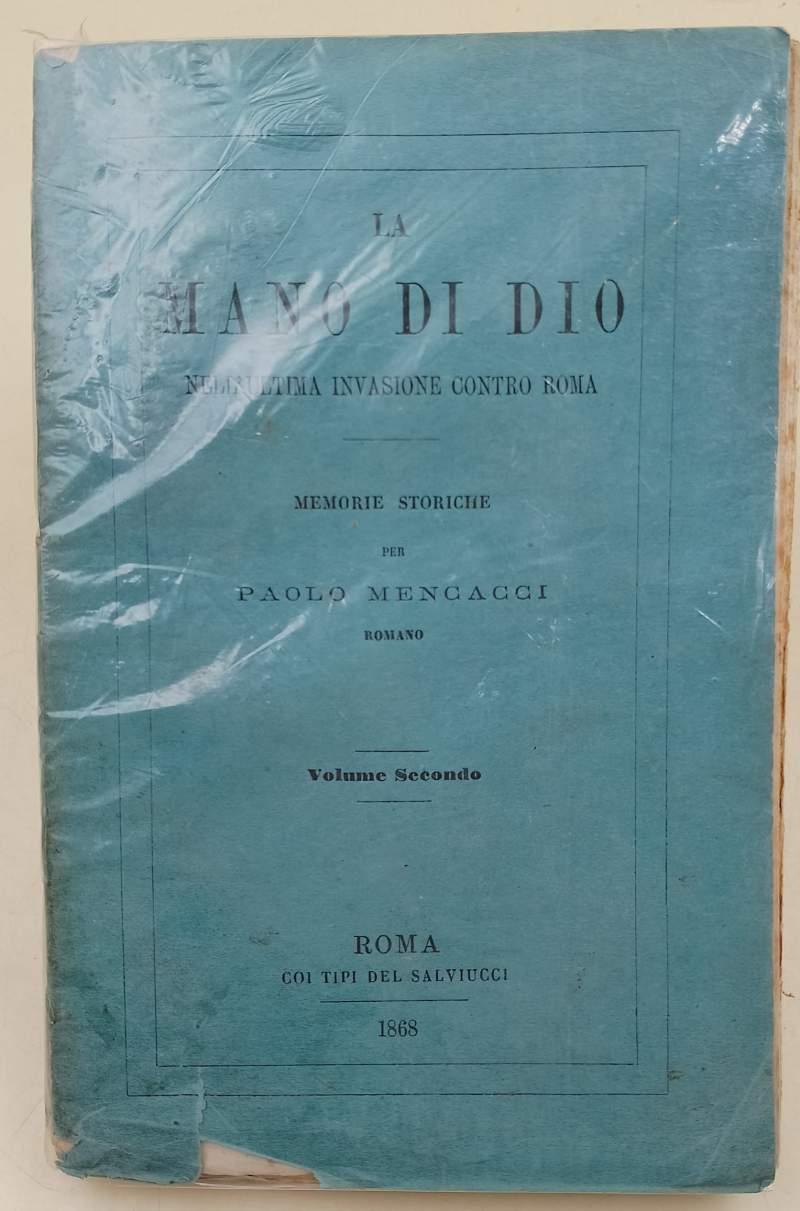 La Mano Di Dio Nell'Ultima Invasione Contro Roma-Memorie Storiche-Volume Secondo( 1868)