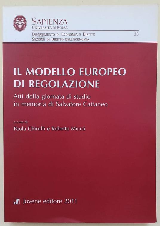 Il Modello Europeo Di Regolazione- Atti Della Giornata Di Studio In Memoria Di Salvatore Cattaneo(2011) - copertina