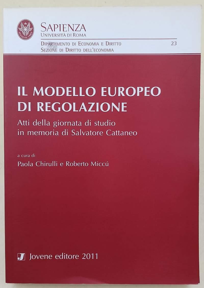 Il Modello Europeo Di Regolazione- Atti Della Giornata Di Studio In Memoria Di Salvatore Cattaneo(2011)