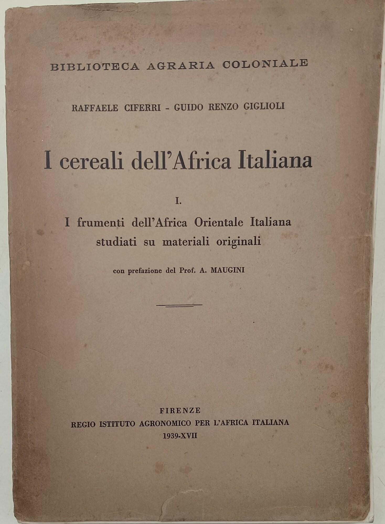 I cereali dell'Africa Italiana-I- I frumenti dell'Africa Orientale Italiana studiati su materiali originali