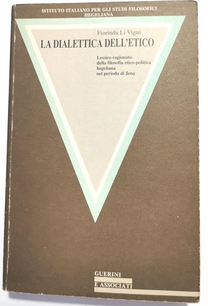 La Dialettica dell'Etico- Lessico ragionato della filosofia etico - politica hegeliana del periodo di Jena - copertina