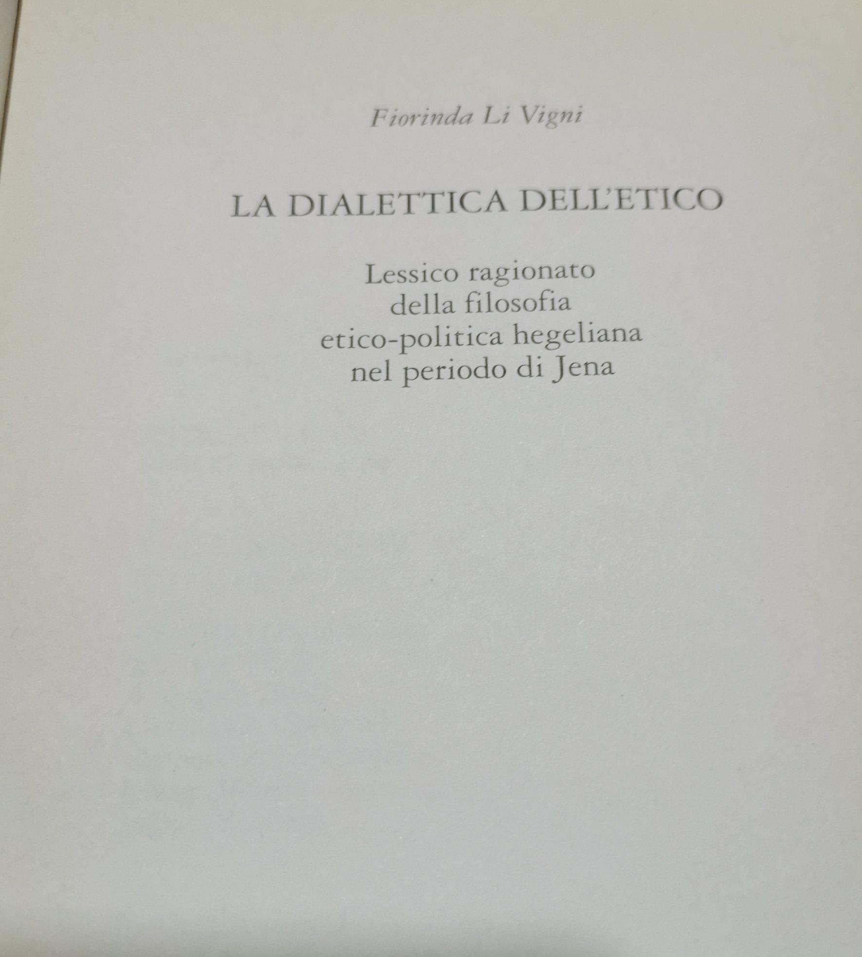 La Dialettica dell'Etico- Lessico ragionato della filosofia etico - politica hegeliana del periodo di Jena