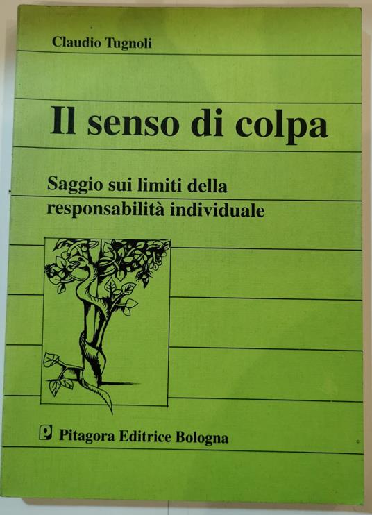 Il senso di colpa -Saggio sui limiti della reponsabilita' individuale - copertina