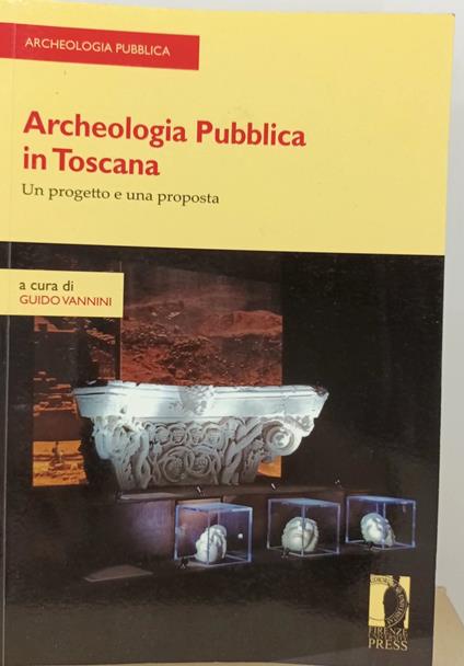 Archeologia pubblica in Toscana- un progetto e una proposta - copertina