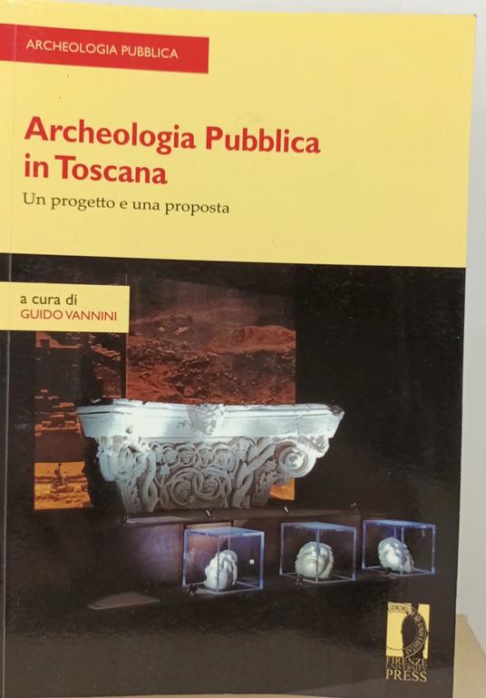 Archeologia pubblica in Toscana- un progetto e una proposta - copertina