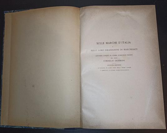 Sulle marche d'Italia e sulle loro diramazioni in marchesati. Lettere cinque al comm. Domenico Promis del socio Cornelio Desimoni seconda edizione accresciuta di altri studi dello stesso autore e corredata di alcune tavole genealogiche - Cornelio Desimoni - copertina