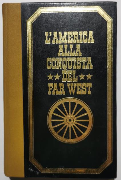 L' America alla conquista del Far West - 2 Voll - Paul Ulrich - copertina
