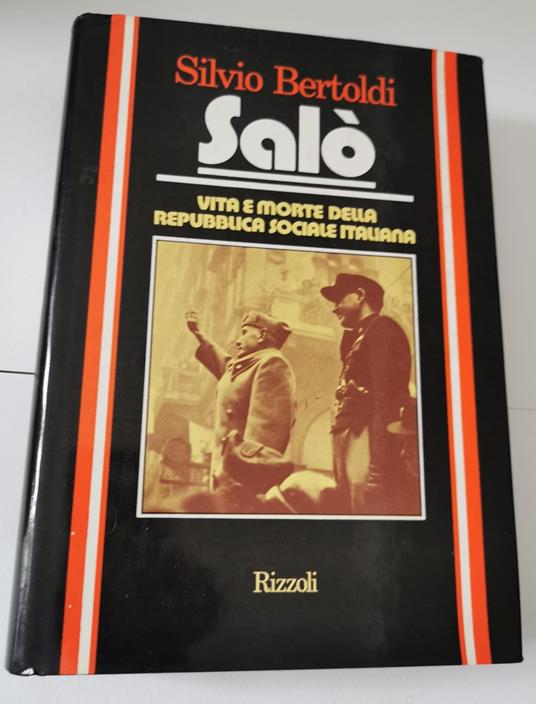 Salo' - Vita e morte della Repubblica Sociale Italiana - Silvio Bertoldi - copertina