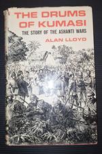 The drums of Kumasi. The story of the ashanti wars