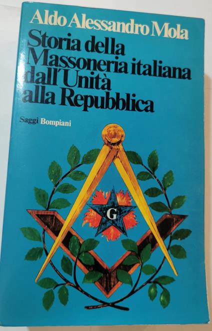 Storia della Massoneria italiana dall'Unità della Repubblica - Aldo A. Mola - copertina
