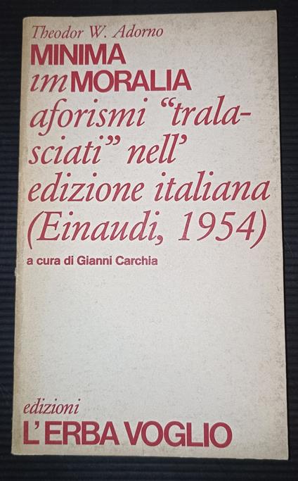 Minima immoralia aforismi "tralasciati"nell'edizione italiana (Einaudi, 1954) - Theodor W. Adorno - copertina