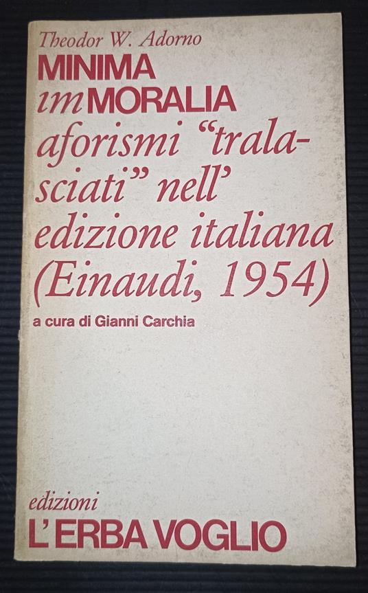 Minima immoralia aforismi "tralasciati"nell'edizione italiana (Einaudi, 1954) - Theodor W. Adorno - copertina