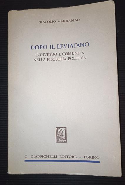 Dopo il leviatano Individuo e comunità nella filosofia politica - Giacomo Marramao - copertina