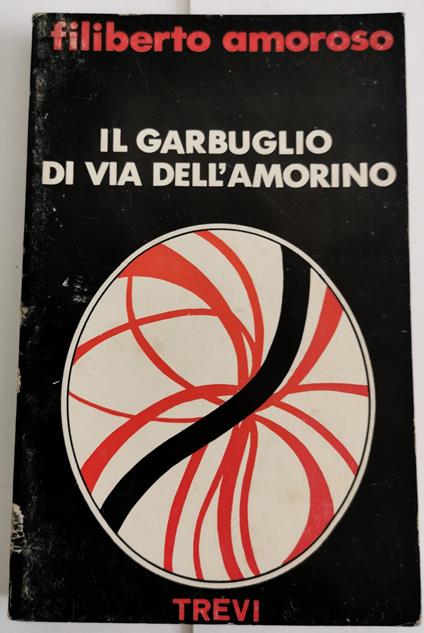 Il garbuglio di Via dell'Amorino - Filiberto Amoroso - copertina