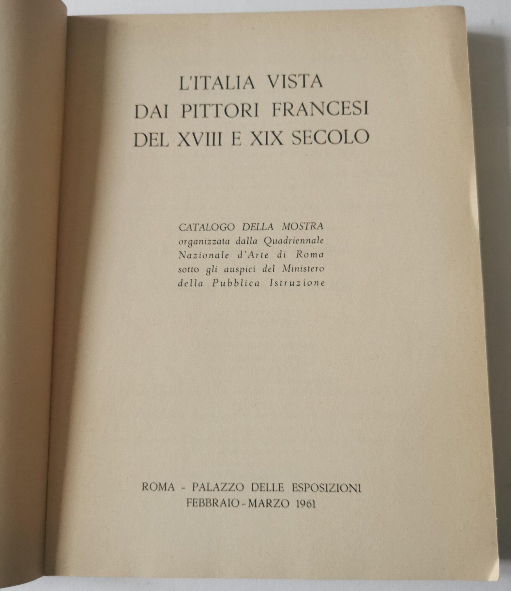 L' Italia vista dai pittori francesi del XVIII e XIX sec. - catalogo della mostra - Quadriennale Nazionale d'Arte di Roma